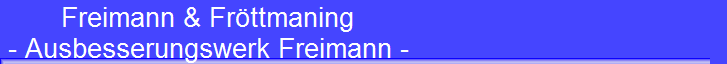 Freimann & Fröttmaning 
 - Ausbesserungswerk Freimann -